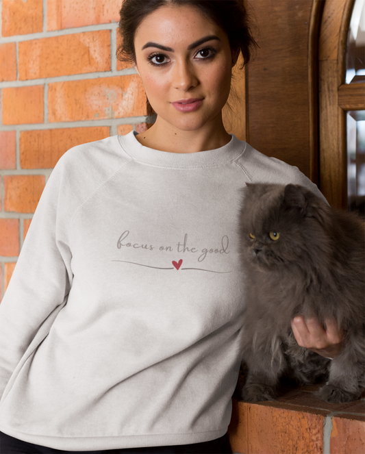 Focus on the good Sweatshirt